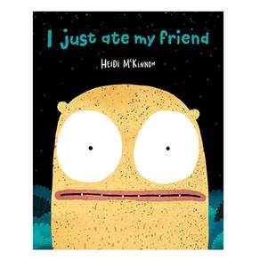 I Just Ate My Friend