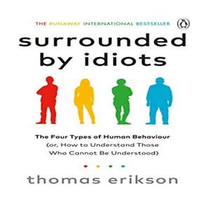 Surrounded By Idiots: The Four Types of Human Behavior