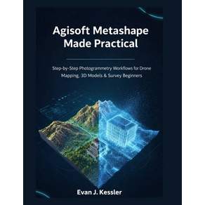 (영문도서)Agisoft Metashape Made Practical: Step-by-Step Photogrammetry Workflows for Dron... Paperback, Independently Published, English, 9798243426534