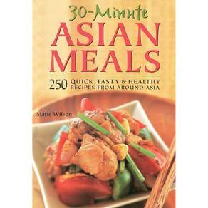 30분간의 아시아 식사 전역에서 온 빠르고 맛있고 건강한 레시피 250가지