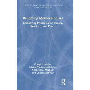 (영문도서)Becoming Motherscholars: Embodying Principles for Theory Research and Praxis Hardcover