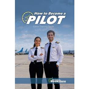 (영문도서)How to Become a Pilot: A Comprehensive Career Training Guide by Facundo Conforti Paperback, Aviation Bookstore LLC, English, 9798240909511