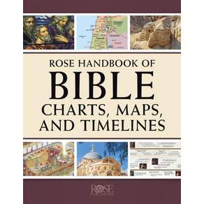 Rose Handbook of Bible Charts Maps and Timelines