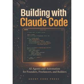 (영문도서)Building with Claude Code: AI Agents and Automation for Founders Freelancers a... Paperback, Independently Published, English, 9798259166189