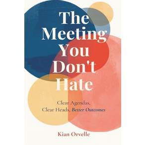 (영문도서)The Meeting You Don't Hate: Clear Agendas Clear Heads Better Outcomes Paperback