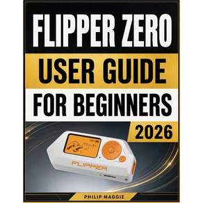 (영문도서)Flipper Zero User Guide For Beginners 2026: Master Setup Device Settings Wirel... Paperback, Independently Published, English, 9798189547386