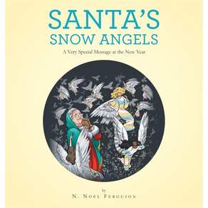 Santa's Snow Angels: A Very Special Message at the New Year : A Very Special Message at...