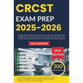 CRCST 시험 준비 2025 – 2026 공인 등록 중앙 서비스 기술자 합격을 위한 연습 문제 상세한 답변 설명 멸균 프로토콜 및 전문가 전략