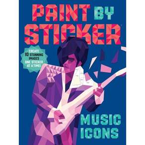 Paint by Sticker: Music Icons: Re-Create 10 Classic Photographs One Sticker at a Time! ...