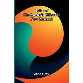 (영문도서)Tales of the Angler's Eldorado: New Zealand Paperback