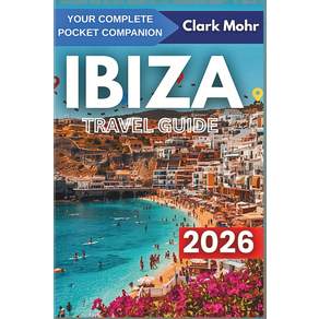 IBIZA 여행 가이드 2026: 매일이 휴일인 곳