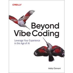 (영문도서)Beyond Vibe Coding: Leveraging Your Experience in the Age of AI Paperback, O'Reilly Media, English, 9798341634756