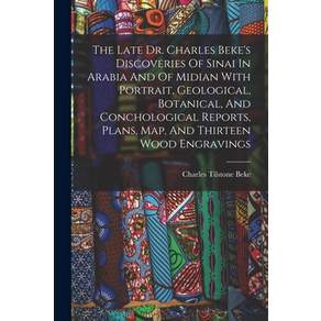 (영문도서) The Late Dr. Charles Beke's Discoveries Of Sinai In Arabia And Of Midian With Portrait Geolo... Paperback