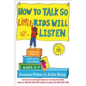 (영문도서) How to Talk So Little Kids Will Listen: A Survival Guide to Life with Children Ages 2-7 Paperback