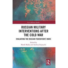 (영문도서)Russian Military Interventions after the Cold War: Evaluating the Russian Federa... Hardcover