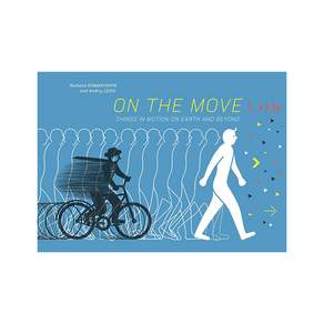 On the Move: Things in Motion on Earth and Beyond (Hardback 미국판) 9781592704149 2441624