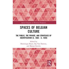 (영문도서)Spaces of Belgian Culture: The Public the Private and Strategies of Identifica... Hardcover