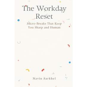 (영문도서)The Workday Reset: Micro-Breaks That Keep You Sharp and Human Paperback