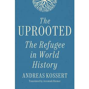 (영문도서)The Uprooted: The Refugee in World History Hardcover