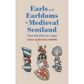 (영문도서)Earls and Earldoms in Medieval Scotland: From the Picts to C.1500 Hardcover