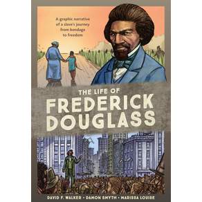 (영문도서) The Life of Frederick Douglass: A Graphic Narrative of a Slave's Journey from Bondage to Freedom Paperback, Ten Speed Graphic, English, 9780399581441