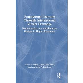 (영문도서)Empowered Learning Through International Virtual Exchange: Removing Barriers and... Hardcover