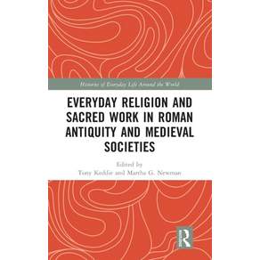 (영문도서)Everyday Religion and Sacred Work in Roman Antiquity and Medieval Societies Hardcover
