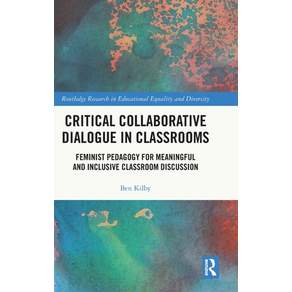 (영문도서)Critical Collaborative Dialogue in Classrooms: Feminist Pedagogy for Meaningful... Hardcover