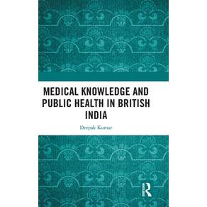 (영문도서)Medical Knowledge and Public Health in British India Hardcover