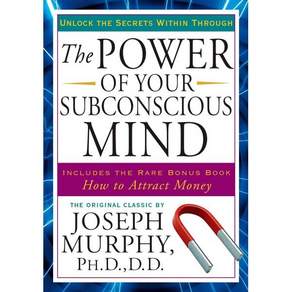 The Power of Your Subconscious Mind: Unlock the Secrets Within