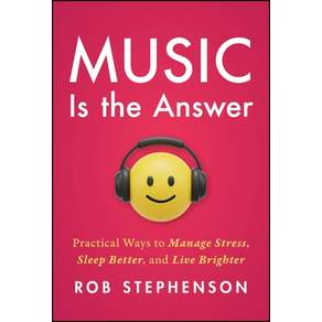 (영문도서)Music Is the Answer: Practical Ways to Manage Stress Sleep Better and Live Bri... Hardcover