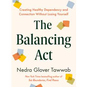 (영문도서)The Balancing ACT: Creating Healthy Dependency and Connection Without Losing You... Hardcover