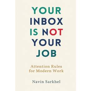 (영문도서)Your Inbox Is Not Your Job: Attention Rules for Modern Work Paperback