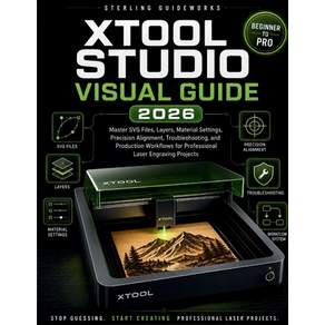 (영문도서)Xtool Studio Visual Guide 2026: Master SVG Files Layers Material Settings Pre... Paperback, Independently Published, English, 9798181692459