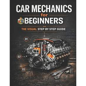 (영문도서)Car Mechanics for Beginners The Visual Step by Step Guide: Learn How Cars Work ... Paperback, Independently Published, English, 9798248007097