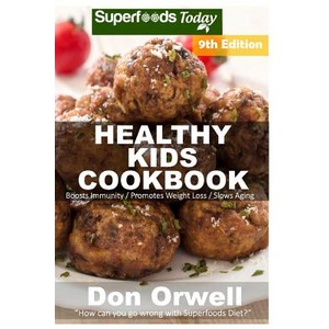 Healthy Kids Cookbook: Over 250 Quick & Easy Gluten Free Low Cholesterol Whole Foods Recipes Full of A..., Createspace Independent Publishing Platform