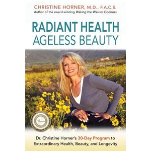 Radiant Health Ageless Beauty: Dr. Christine Horner's 30-Day Program to Extraordinary Health Beauty ..., Christine Horner, MD Enterprises, Inc