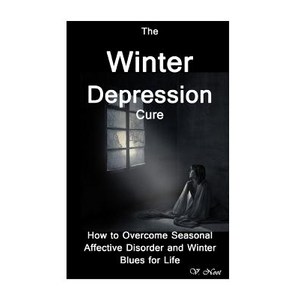 Winter Depression: The Winter Depression Cure: How to Overcome Seasonal Affective Disorder and Winter ..., Createspace Independent Publishing Platform