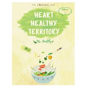 Heart Healthy Territory Vol. 1: Heart Healthy Territory Vol. 1: Feel the Spirit in Your Little Kitchen..., Createspace Independent Publishing Platform