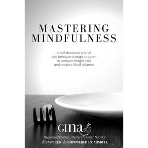 Mastering Mindfulness: A Self-Discovery Journal and Behavior Change Program to Conquer Weight Loss and..., Createspace Independent Publishing Platform