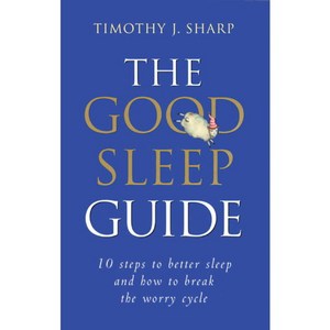The Good Sleep Guide: 10 Steps to Better Sleep and How to Break the Worry Cycle, Frog Ltd