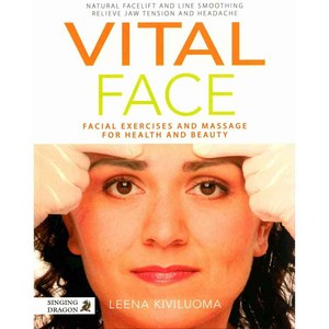 Vital Face: Facial Exercises and Massage for Health and Beauty, Singing Dragon