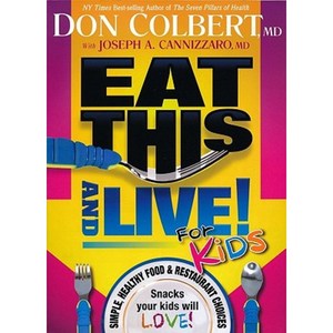 Eat This and Live for Kids: Simple Healthy Food & Restaurant Choices That Your Kids Will Love! Paperback, Siloam Press