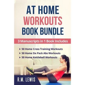 At Home Workouts Book Bundle: 3 Manuscripts in 1 Book - 150 Workouts Total Paperback, Createspace Independent Publishing Platform