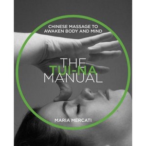 The Tui-Na Manual: Chinese Massage to Awaken Body and Mind Paperback, Healing Arts Press