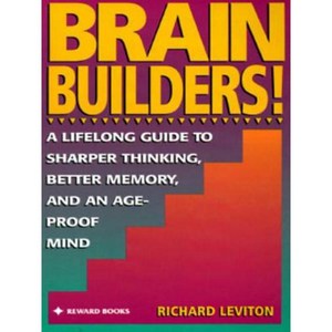 Brain Builders!: A Lifelong Guide to Sharper Thinking Better Memory and Anage-Proof Mind Paperback, Prentice Hall Press
