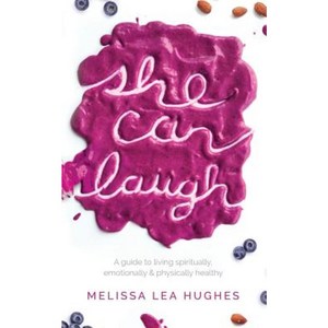 She Can Laugh: A Guide to Living Spiritually Emotionally and Physically Healthy Paperback, Unprecedented Press LLC