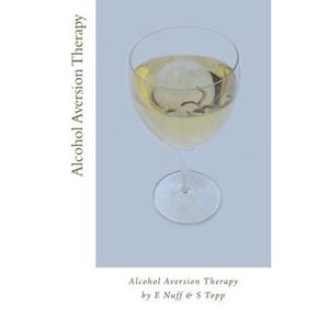 Alcohol Aversion Therapy: Revolting Photos to Put You Off Drinking Paperback, Createspace Independent Publishing Platform