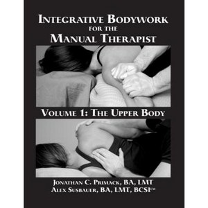 Integrative Bodywork for the Manual Therapist Volume 1: The Upper Body Paperback, Ibmt