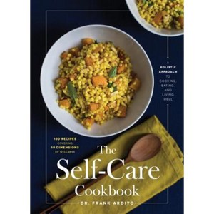 The Self-Care Cookbook: A Holistic Approach to Cooking Eating and Living Well Hardcover, Agate Surrey